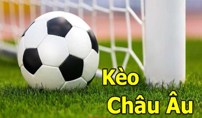 Kèo cá cược châu Âu